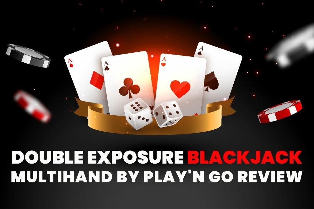 Double Exposure Blackjack Multihand by Play'n GO Review