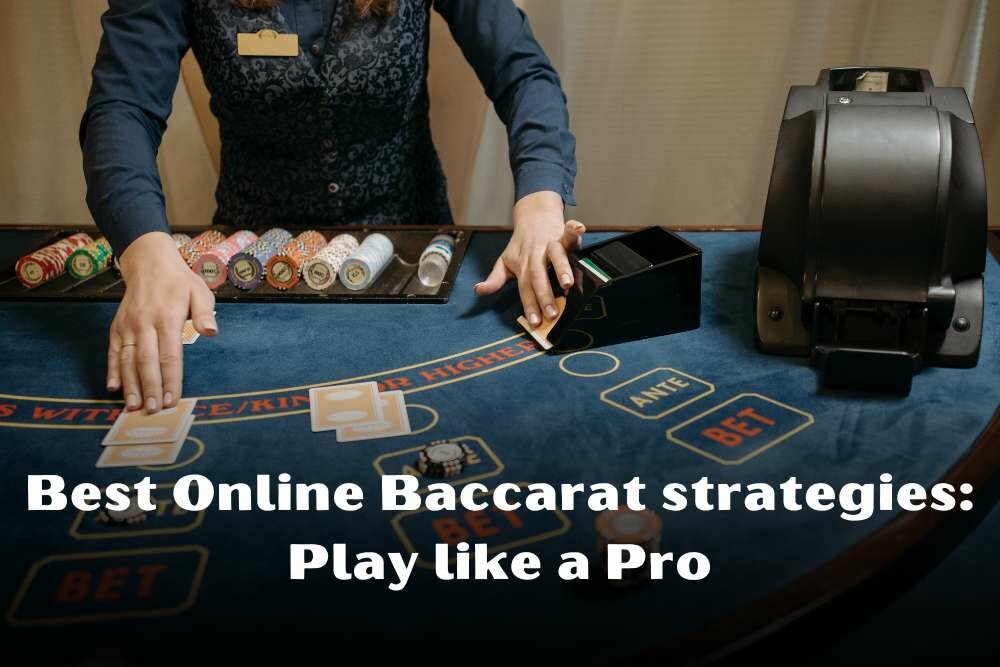 Best Online Baccarat strategies Play like a Pro